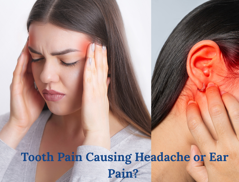 Tooth Pain Causing Headache or Ear Pain? Here's What You Need to Know